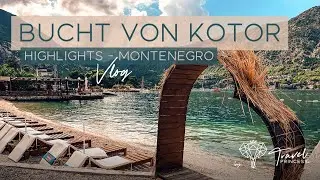 Bucht von Kotor - Montenegro TOP Tipps & Highlights VLOG | Travelprincess