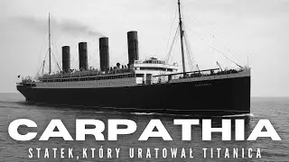 RMS Carpathia &ndash; Statek, Kt&oacute;ry Uratował Titanica, a Utonął w Cieniu Wojny | HISTORIE