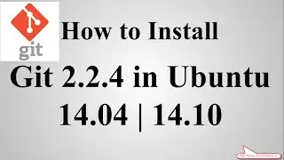 How to Install Git 2.2.4 on Debian 7/8, Linux Mint 17.2 and Ubuntu Desktop 14.04/14.10/15.04