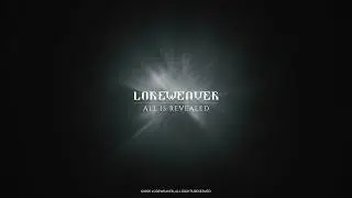 LOREWEAVER - All Is Revealed [Official Visualizer]