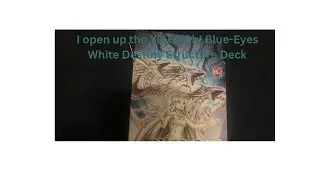 I open up the Yu-Gi-Oh! Blue-Eyes White Destiny Structure Deck set as well as talk about other stuff