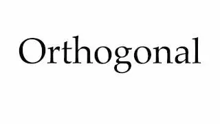 How to Pronounce Orthogonal