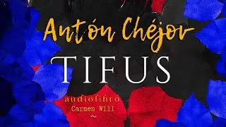 TiFUS | Antón Chéjov | Relato Cuento Audiolibro