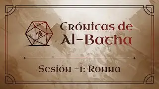 Cr&oacute;nicas de Al-Batha - Sesi&oacute;n -1: Ronna
