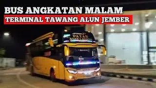 BUS MALAM DI TERMINAL TAWANG ALUN JEMBER‼️BUS JAM SETAN MENGISI AKAP