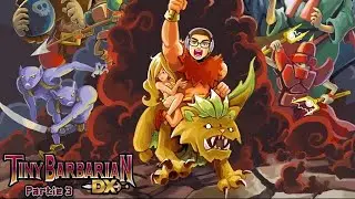 Tiny Barbarian DX - Blind Playthrough (Partie 3 - Finale)