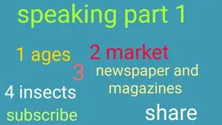makkar list speaking part 1 #ages #insects #market # newspaper and magazines topics