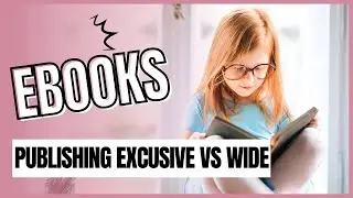 013 - Ebook Publishing Exclusive to Amazon KDP vs Wide