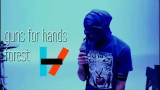Guns For Hands x Forest - twenty one pilots mashup