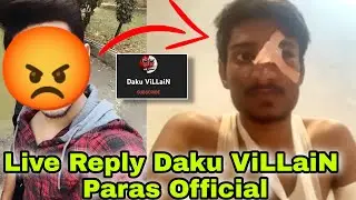 Daku ViLLaiN Live Reply  Paras Official | Justice For Paras Official