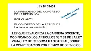 Ley 31451 - Ley que revaloriza la carrera docente modificando los art. 53 y 63 de la Ley 29944.