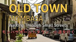 MOMBASA OLD TOWN Walking Through Small Streets:| Discover KENYA'S Historic Gem