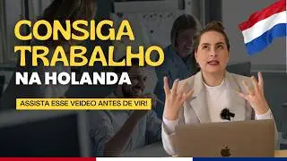 COMO CONSEGUIR TRABALHO NA HOLANDA | VIVER NA HOLANDA