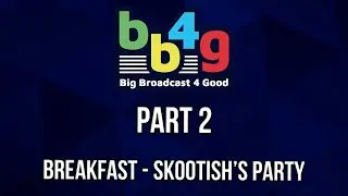 Big Broadcast 4 Good: Part 2: Breakfast with Klinkit - Skootish's Party