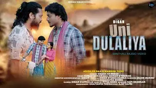 UNI DULALIYA || NEW SANTALI  VIDEO 2025||ASHISH, NANDINI & PK DAA ||KUMAR SAWAN || DIGAN