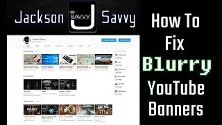How to Fix Blurry YouTube Banners
