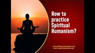 How to practice Spiritual Humanism?