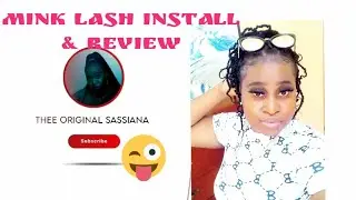 GRWM|Mink Lash Install & Review|Sassiana Collectionz Ltd