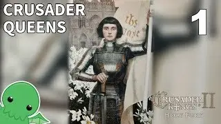 Crusader Queens - Part 1 - Crusader Kings II: Holy Fury