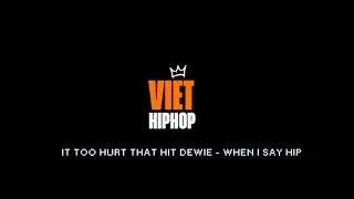 It Too Hurt That Hit Dewie - When I Say Hip