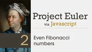 Project Euler: Problem 2 Solved with Javascript