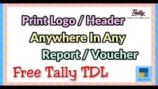 Free Tally TDL for Print Logo / Header Anywhere in Any Report / Any Voucher in Tally @NewTallyPtime