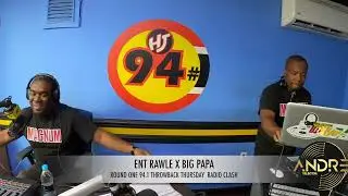 ROUND 1 HJ 94.1 THROWBACK RADIO CLASH ( ENT RAWLE X BIG PAPA)