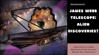 James Webb Telescope: Alien Discoveries?