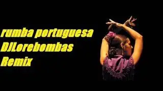 rumba portuguesa remix dj lore bombas