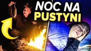 SPRÓBOWALIŚMY PRZEŻYĆ NA PUSTYNI