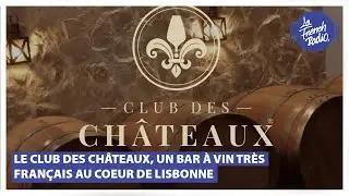 Le Club des Ch&acirc;teaux, un bar &agrave; vin tr&egrave;s fran&ccedil;ais au c&oelig;ur de Lisbonne&nbsp;!