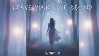leave your love behind