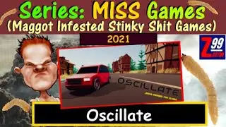 M.I.S.S. #142 - Oscillate - Feels Like An Asset Flip.. Plays Like An Asset Flip...