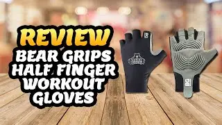 Bear Grips Half Finger Workout Gloves ✅ Review