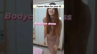 Three easy poses with a bodycon dress