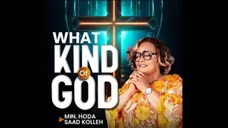 Hoda SaadKolleh - What Kind of God