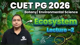 𝐂𝐔𝐄𝐓 𝐏𝐆 𝟐𝟎𝟐𝟔 𝐁𝐨𝐭𝐚𝐧𝐲 & 𝐄𝐧𝐯𝐢𝐫𝐨𝐧𝐦𝐞𝐧𝐭𝐚𝐥 𝐒𝐜𝐢𝐞𝐧𝐜𝐞 | 𝐄𝐜𝐨𝐬𝐲𝐬𝐭𝐞𝐦 𝐋𝐞𝐜𝐭𝐮𝐫𝐞 𝟐 | 𝐒𝐡𝐢𝐯𝐚𝐧𝐠𝐢 𝐌𝐢𝐬𝐡𝐫𝐚