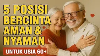 5 Posisi Bercinta Paling Nyaman untuk Usia 60+, Rahasia Hubungan Harmonis & Sehat!