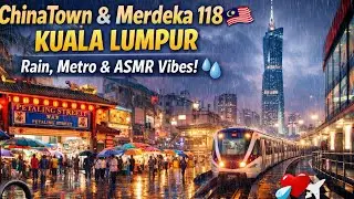 #23 ChinaTown Petaling Street | Merdeka 118 | Kuala Lumpur | Rain | Metro ❤️