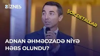 TƏCİLİ! Adnan Əhmədzadə niyə saxlanıldı? l ŞOK DETALLAR &Uuml;ZƏ &Ccedil;IXDI l Biznes TV