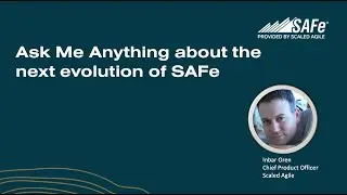 Ask Me Anything about SAFe 6.0 with Inbar Oren