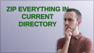 Zip everything in current directory