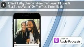 John & Kathy Stringer Share The &ldquo;Power Of Love & #BlackLivesMatter&rdquo; On The Trust Factor Radio