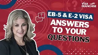 Your EB-5 & E-2 Visa Questions ANSWERED (Part 3) 💡
