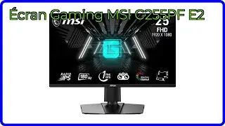 AVIS (2025) : &Eacute;cran Gaming MSI G255PF E2. D&Eacute;TAILS ESSENTIELS