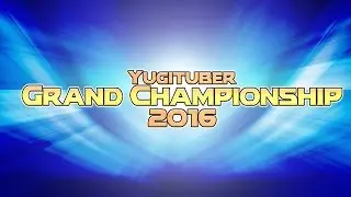 YugiTuber Grand Championship 2016 Trailer!