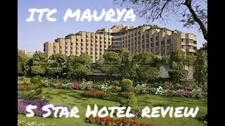 ITC MAURYA DELHI | 5 STAR HOTEL | STAY REVIEW