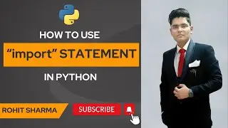 How to use import statement in python || by Rohit Sharma