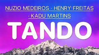 Tando - Nuzio Medeiros & Henry Freitas & Kadu Martins (Letra)