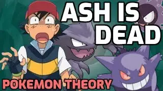 Ash Ketchum is Dead - Pok&eacute;mon Theory